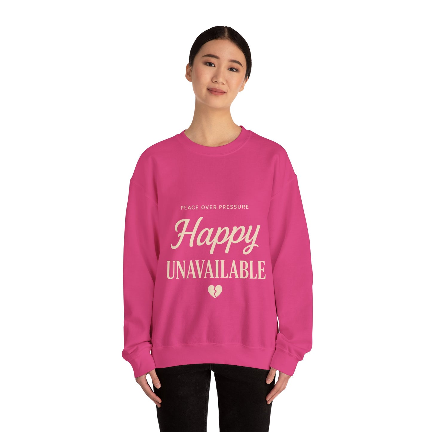 Happy Unavailable Sweatshirt | Peace Over Pressure, Broken Heart Graphic