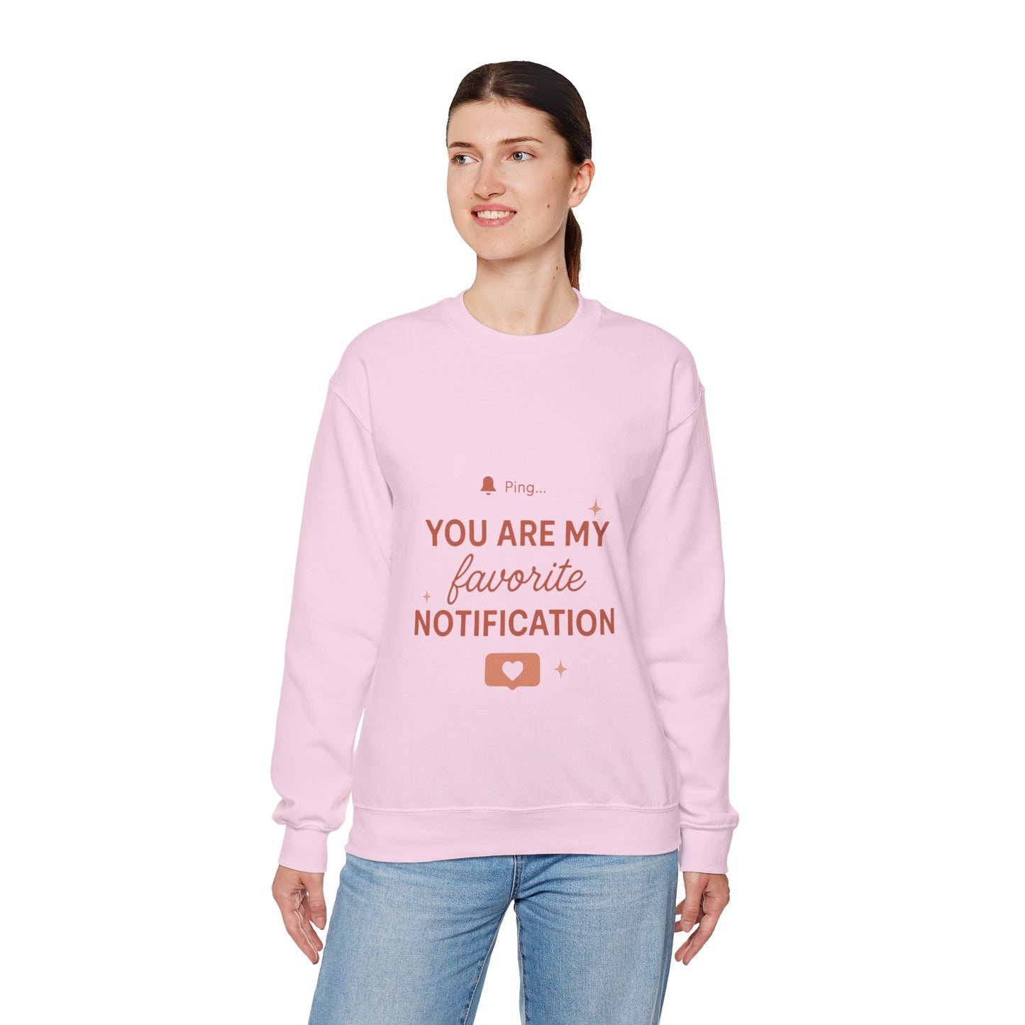 You Are My Favorite Notification Sweatshirt — Cute Text Graphic Crewneck