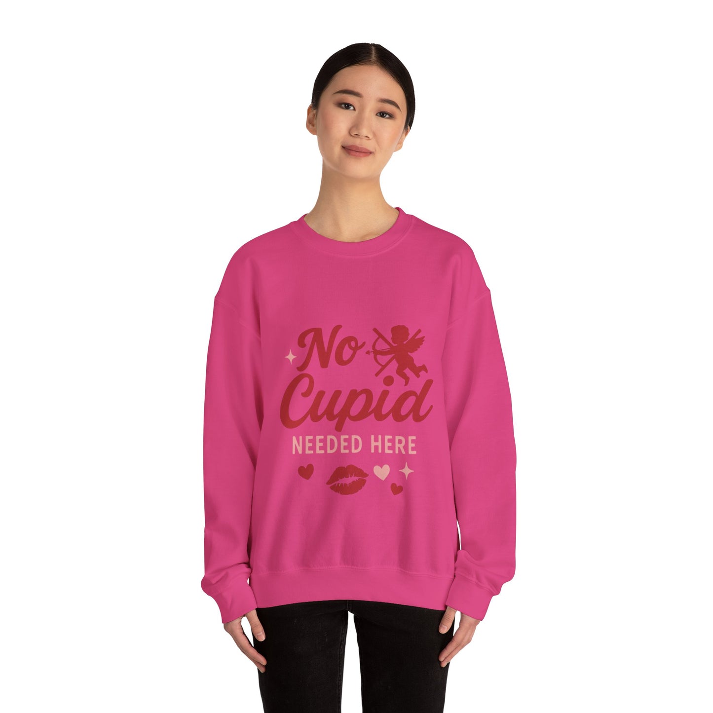 No Cupid Needed Here Sweatshirt — Funny Valentine's Day Crewneck