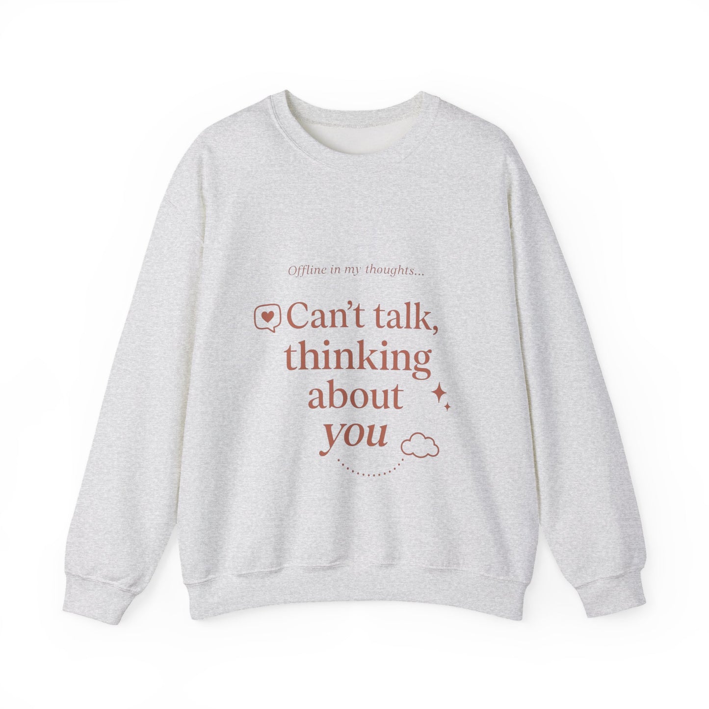 Can’t talk, thinking about you Sweatshirt | Romantic Text Graphic