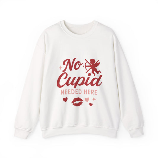No Cupid Needed Here Sweatshirt — Funny Valentine's Day Crewneck