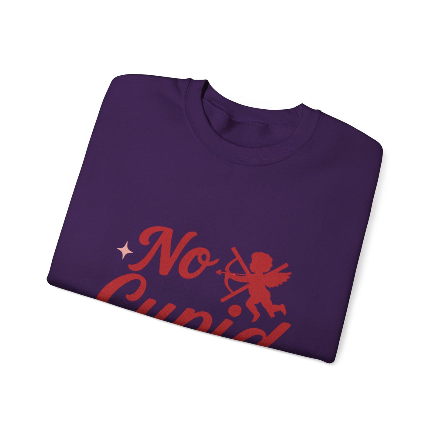 No Cupid Needed Here Sweatshirt — Funny Valentine's Day Crewneck