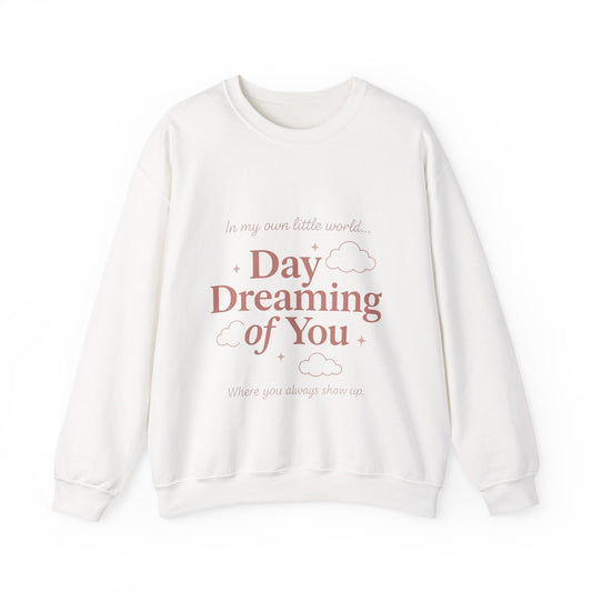 Day Dreaming of You Crewneck Sweatshirt — Romantic Graphic Sweatshirt Printify