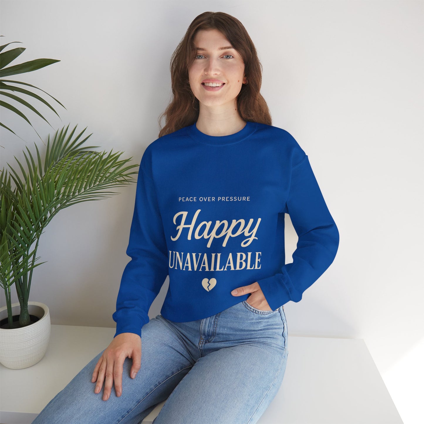 Happy Unavailable Sweatshirt | Peace Over Pressure, Broken Heart Graphic