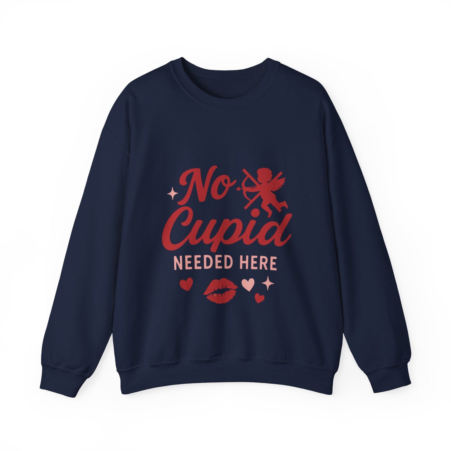 No Cupid Needed Here Sweatshirt — Funny Valentine's Day Crewneck