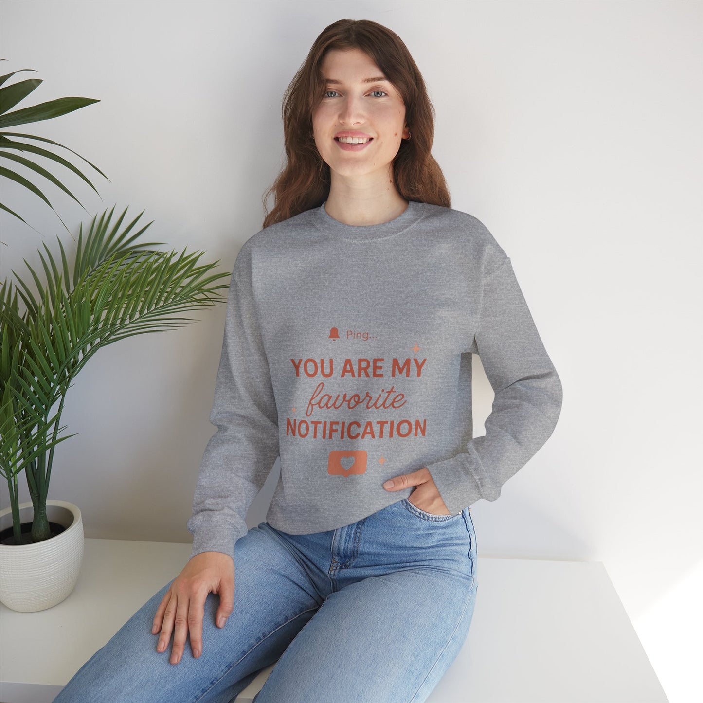 You Are My Favorite Notification Sweatshirt — Cute Text Graphic Crewneck