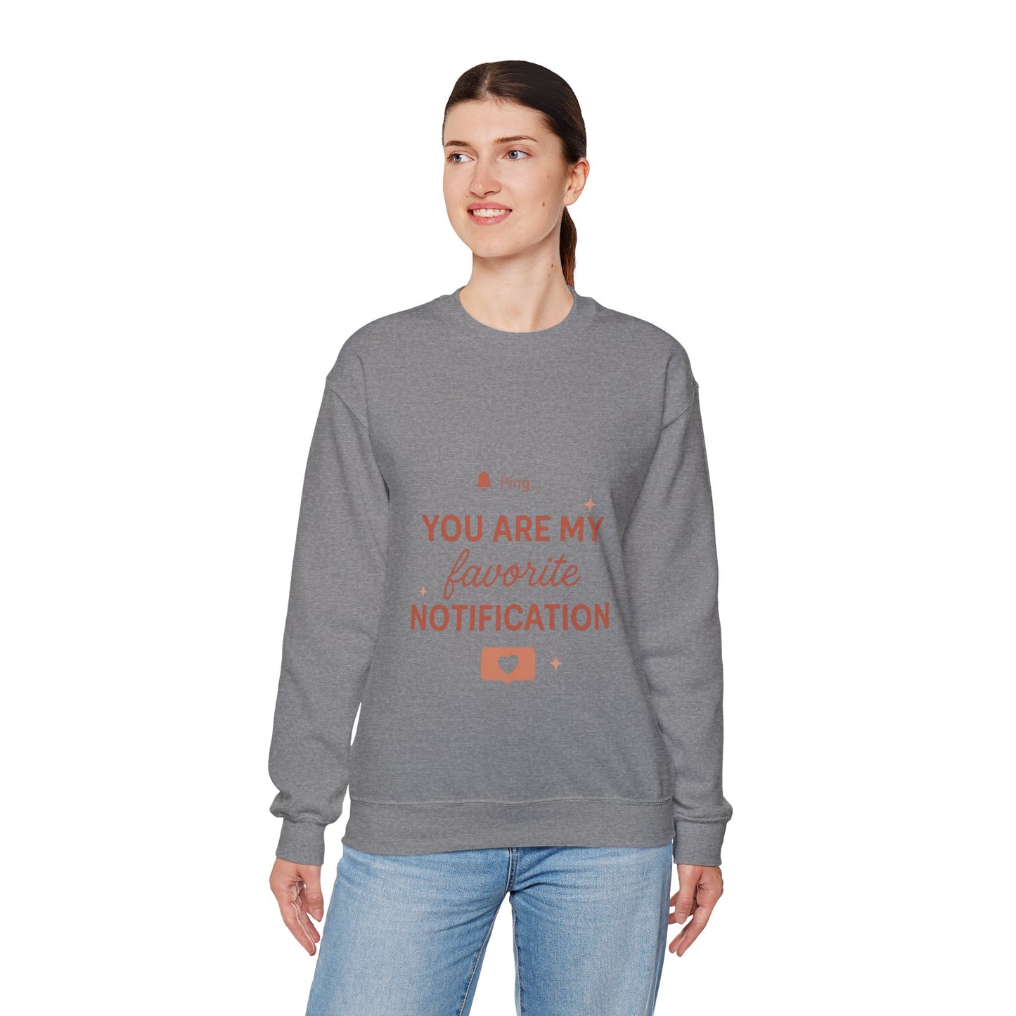 You Are My Favorite Notification Sweatshirt — Cute Text Graphic Crewneck