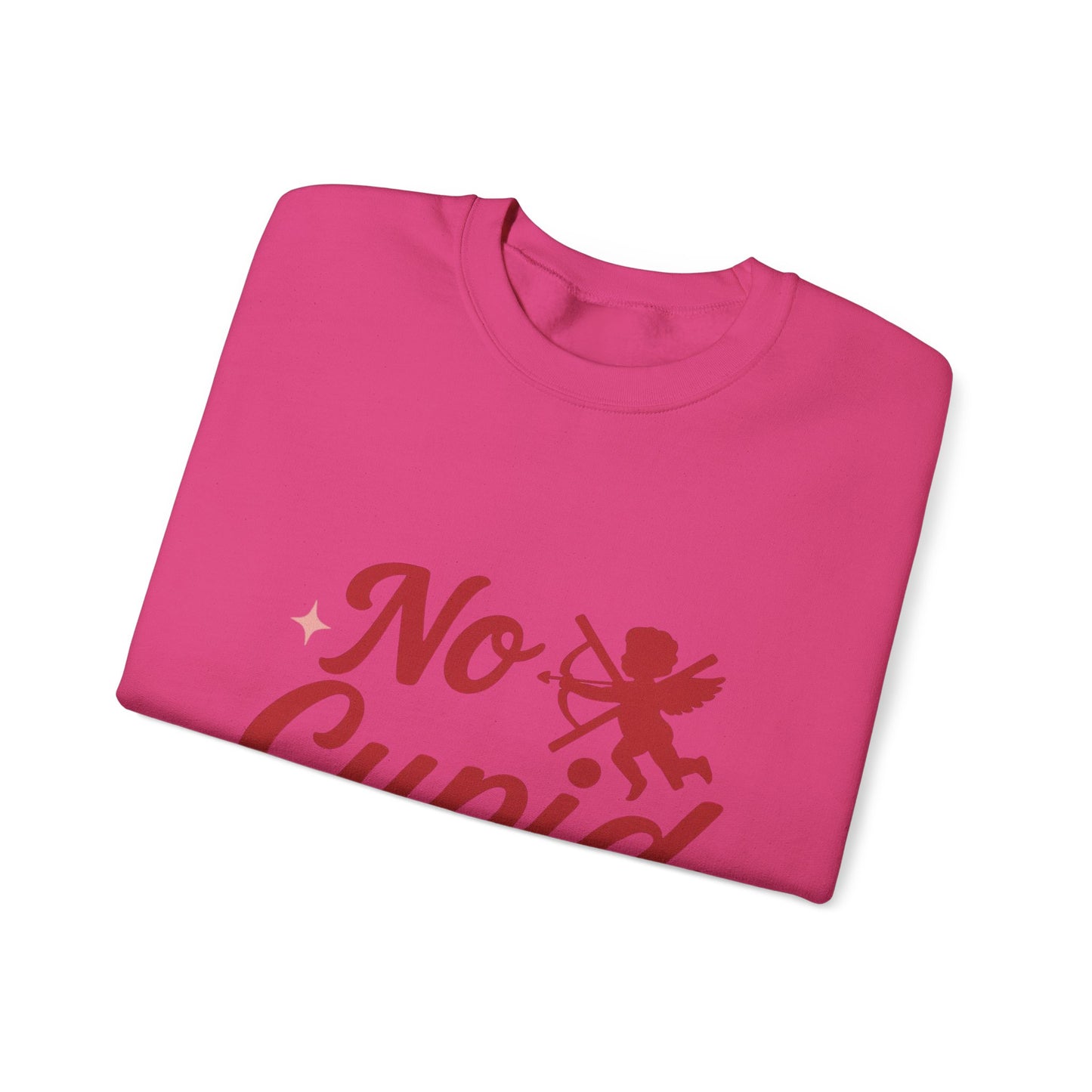 No Cupid Needed Here Sweatshirt — Funny Valentine's Day Crewneck