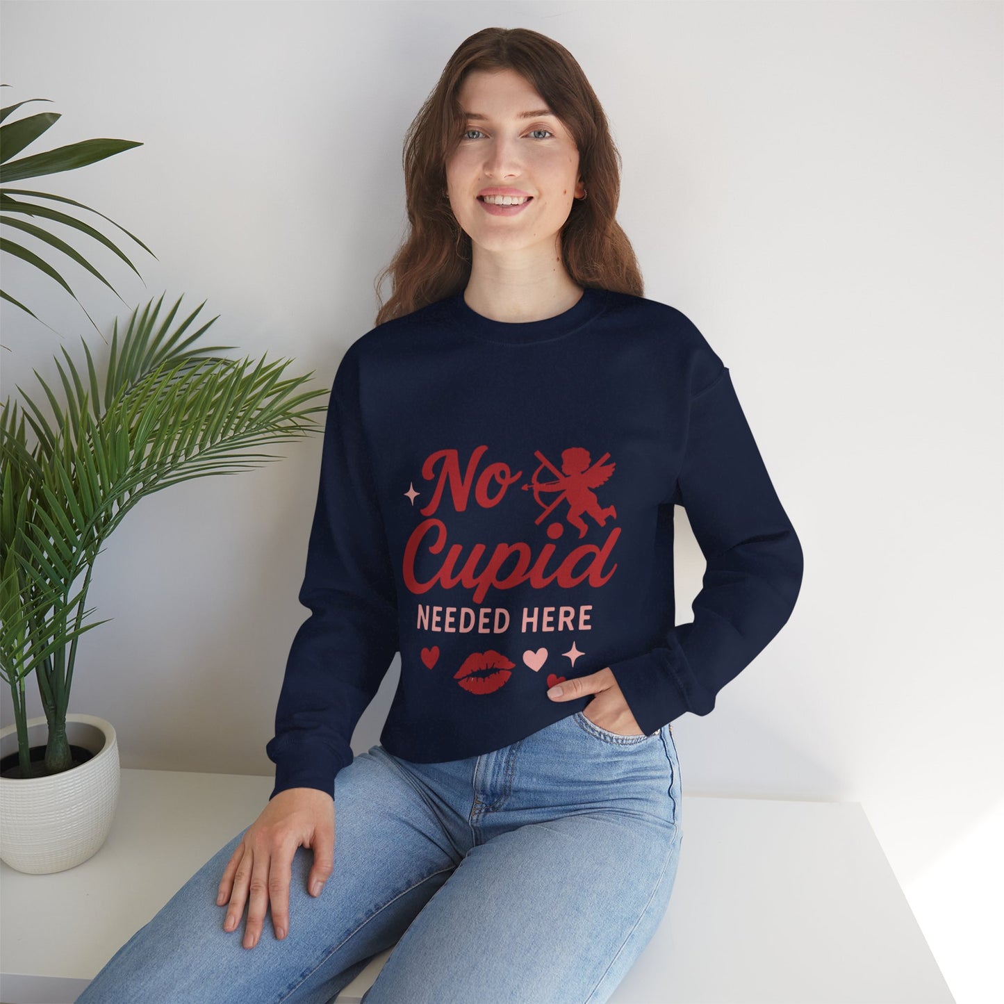 No Cupid Needed Here Sweatshirt — Funny Valentine's Day Crewneck