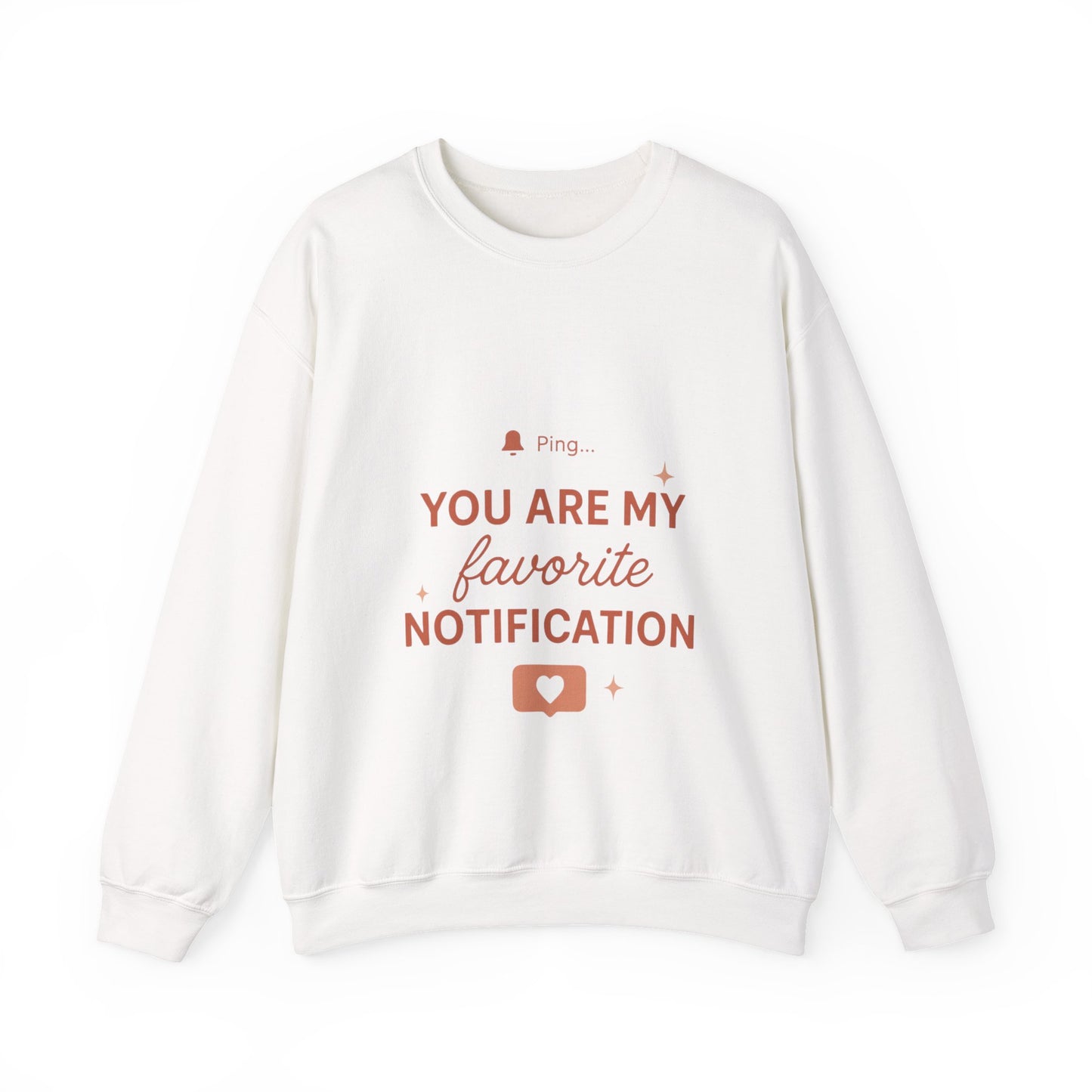 You Are My Favorite Notification Sweatshirt — Cute Text Graphic Crewneck