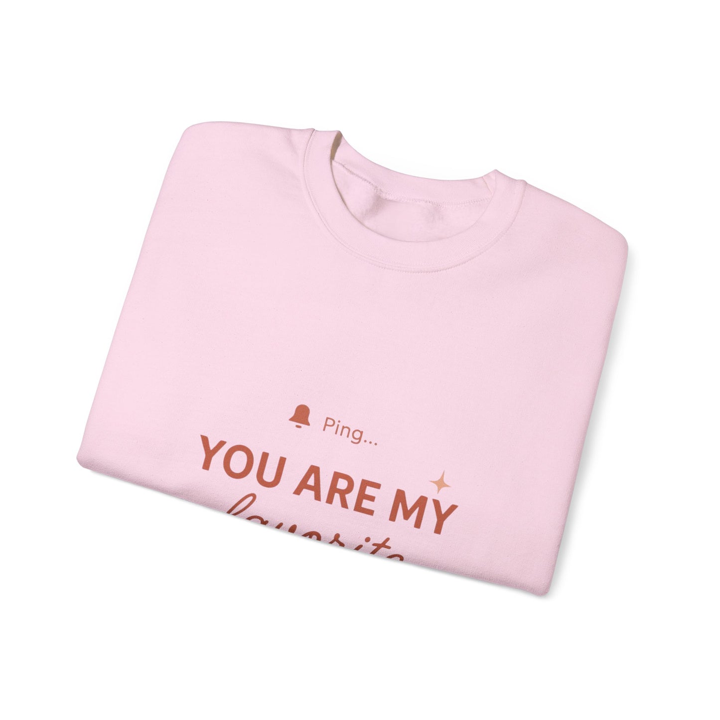 You Are My Favorite Notification Sweatshirt — Cute Text Graphic Crewneck