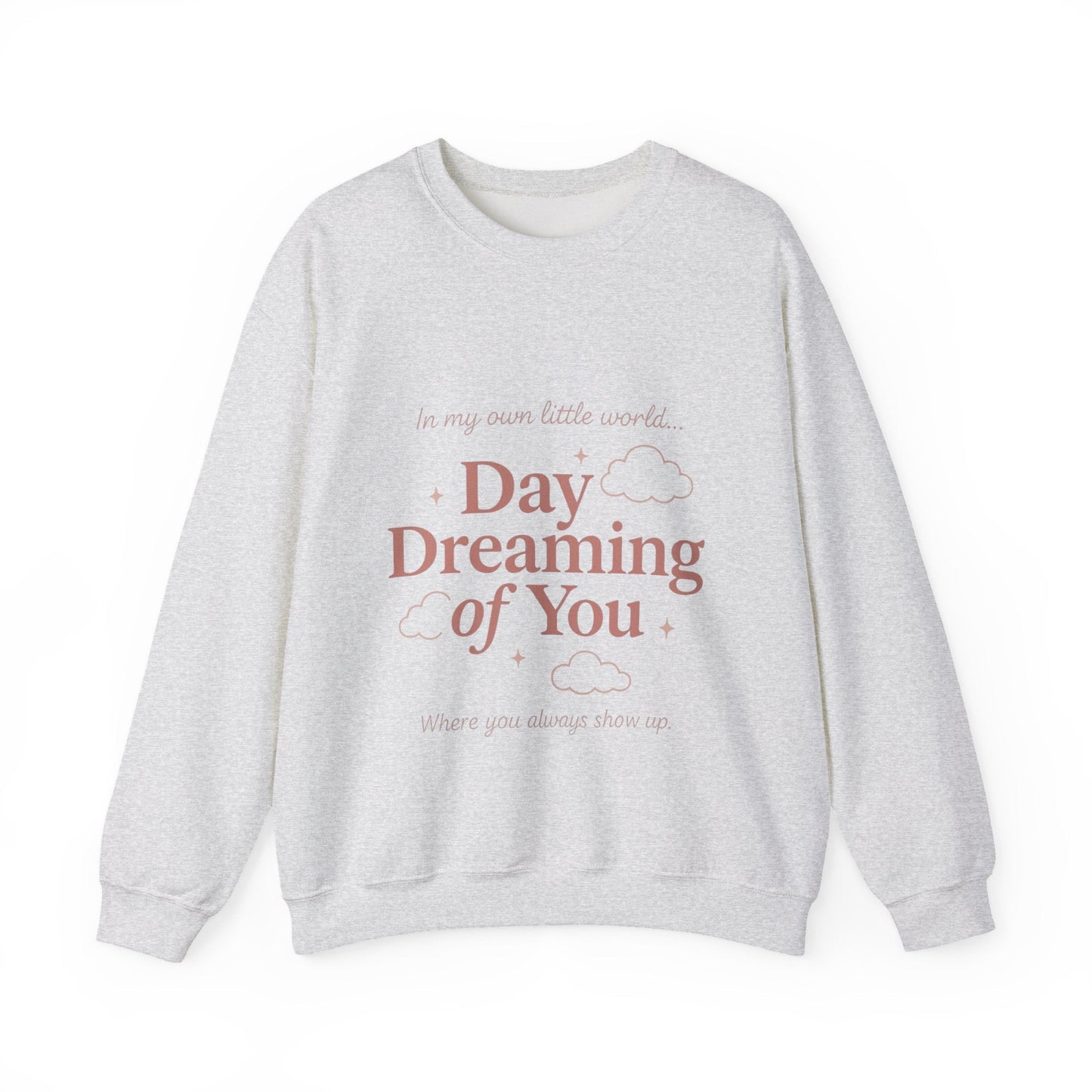 Day Dreaming of You Crewneck Sweatshirt — Romantic Graphic Sweatshirt Printify