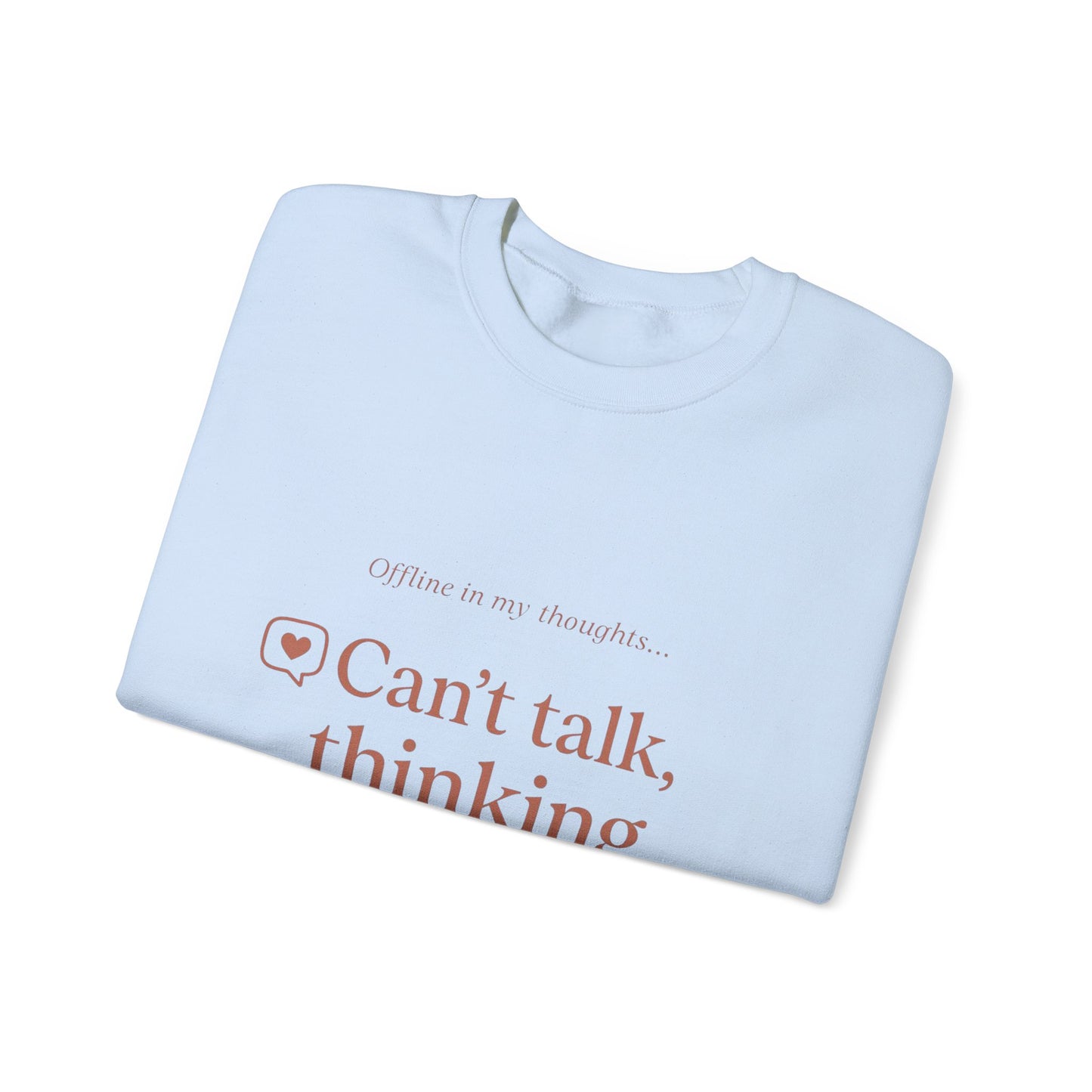 Can’t talk, thinking about you Sweatshirt | Romantic Text Graphic