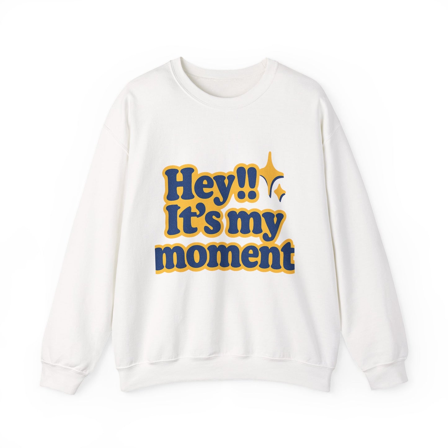 Hey!! It's My Moment Crewneck Sweatshirt