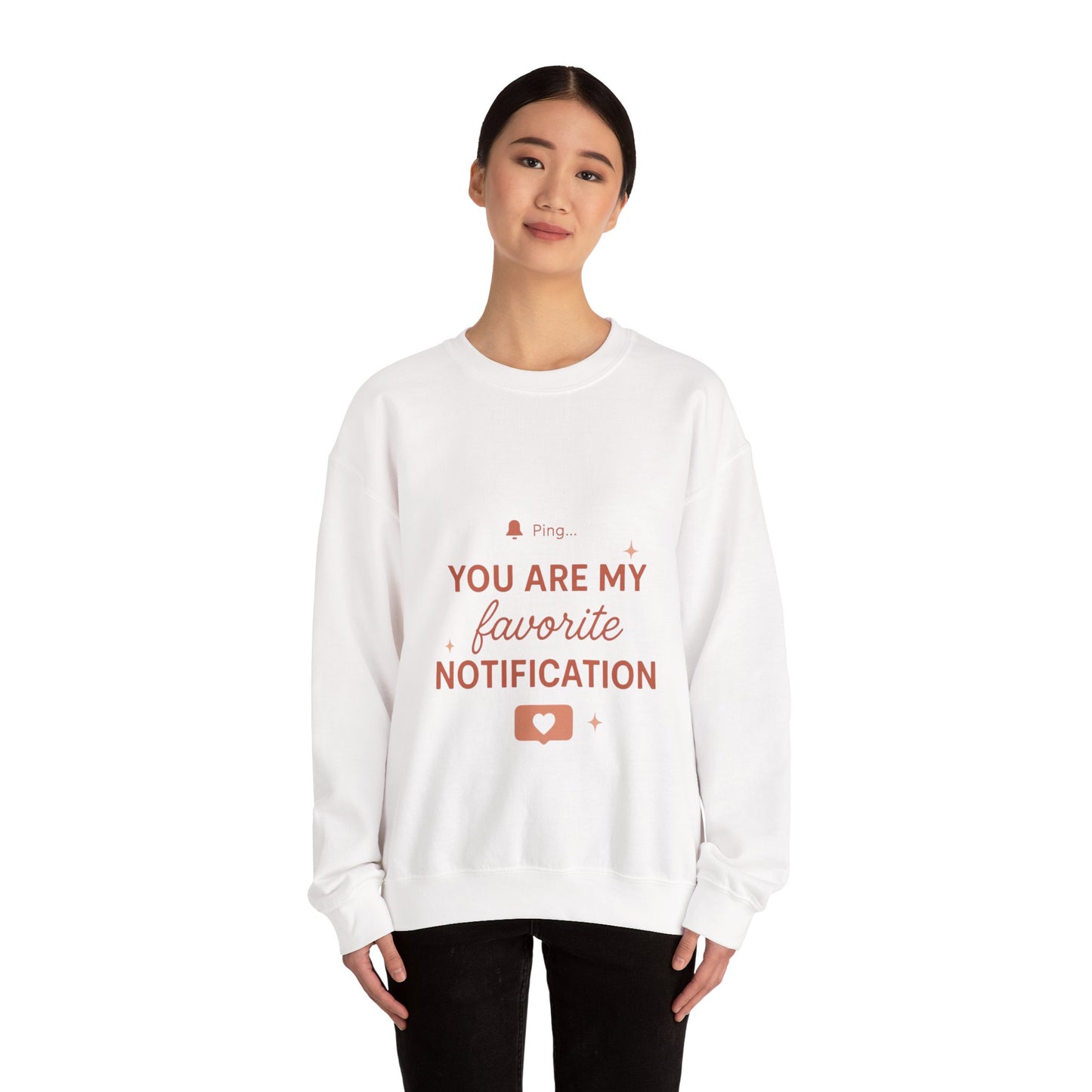 You Are My Favorite Notification Sweatshirt — Cute Text Graphic Crewneck