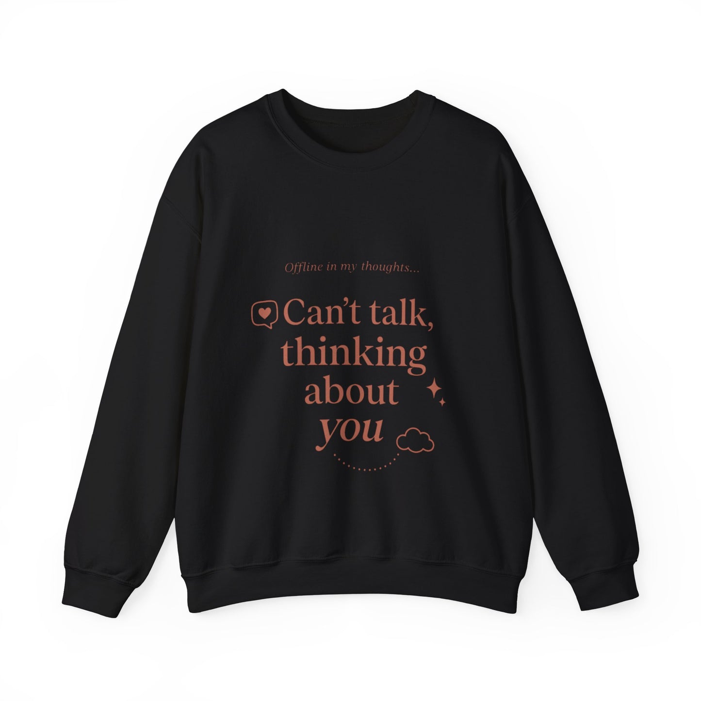 Can’t talk, thinking about you Sweatshirt | Romantic Text Graphic