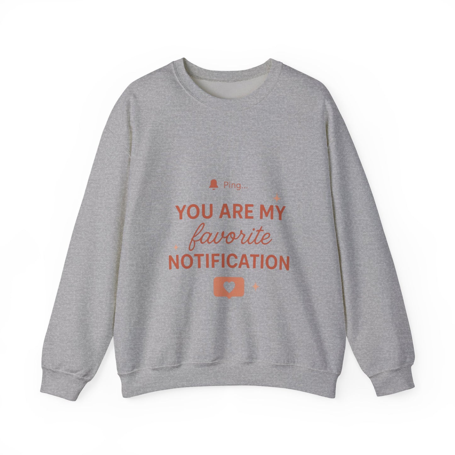 You Are My Favorite Notification Sweatshirt — Cute Text Graphic Crewneck