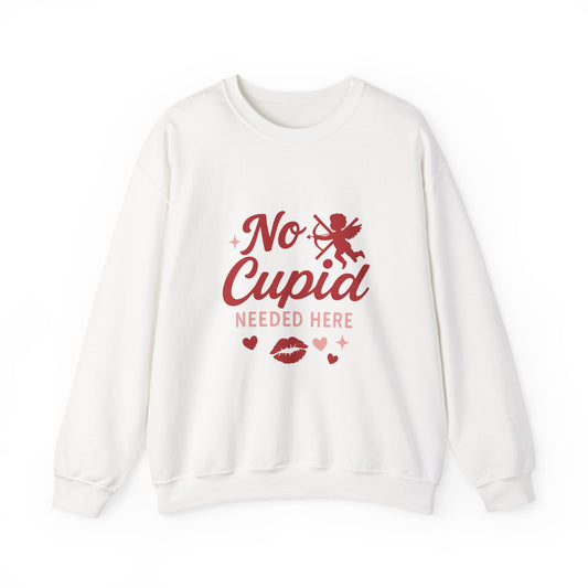 No Cupid Needed Here Sweatshirt — Funny Valentine's Day Crewneck