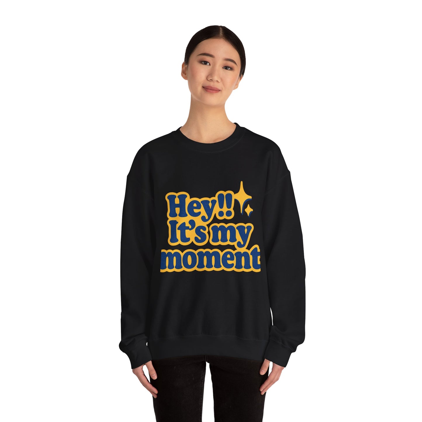 Hey!! It's My Moment Crewneck Sweatshirt