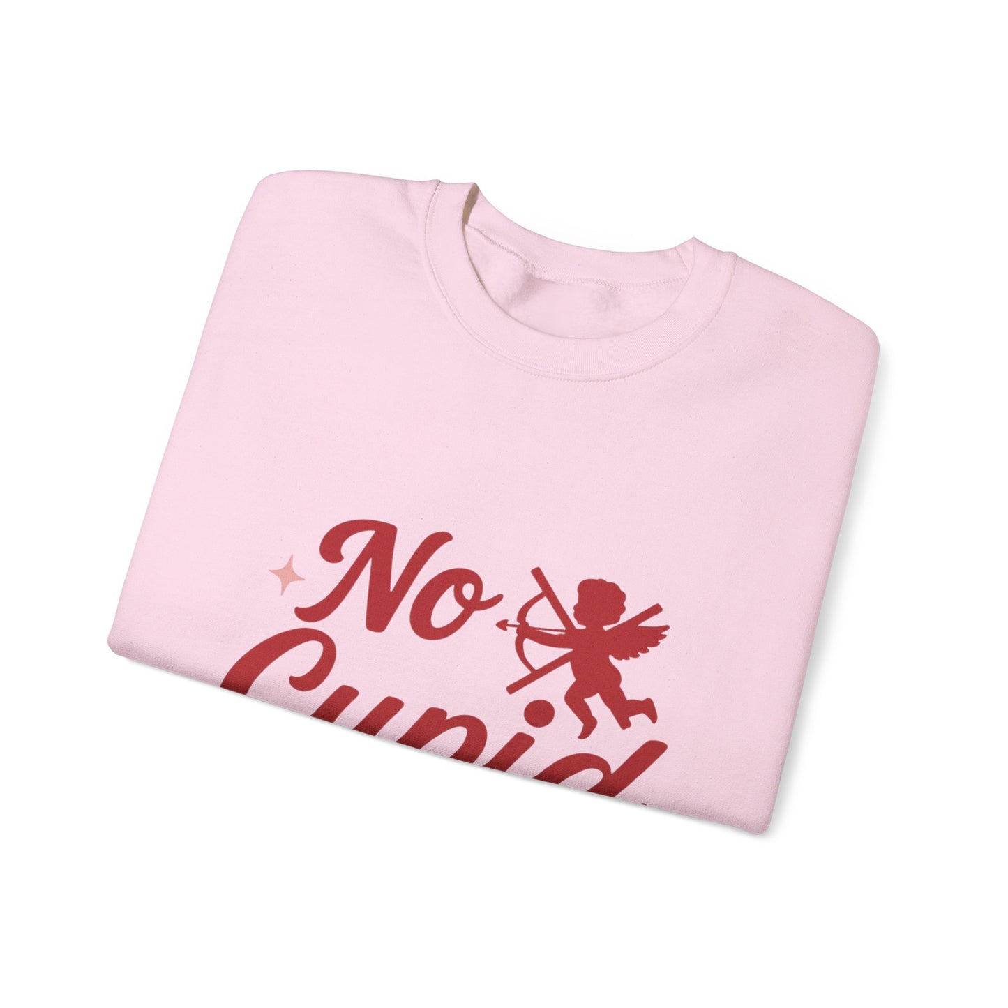 No Cupid Needed Here Sweatshirt — Funny Valentine's Day Crewneck