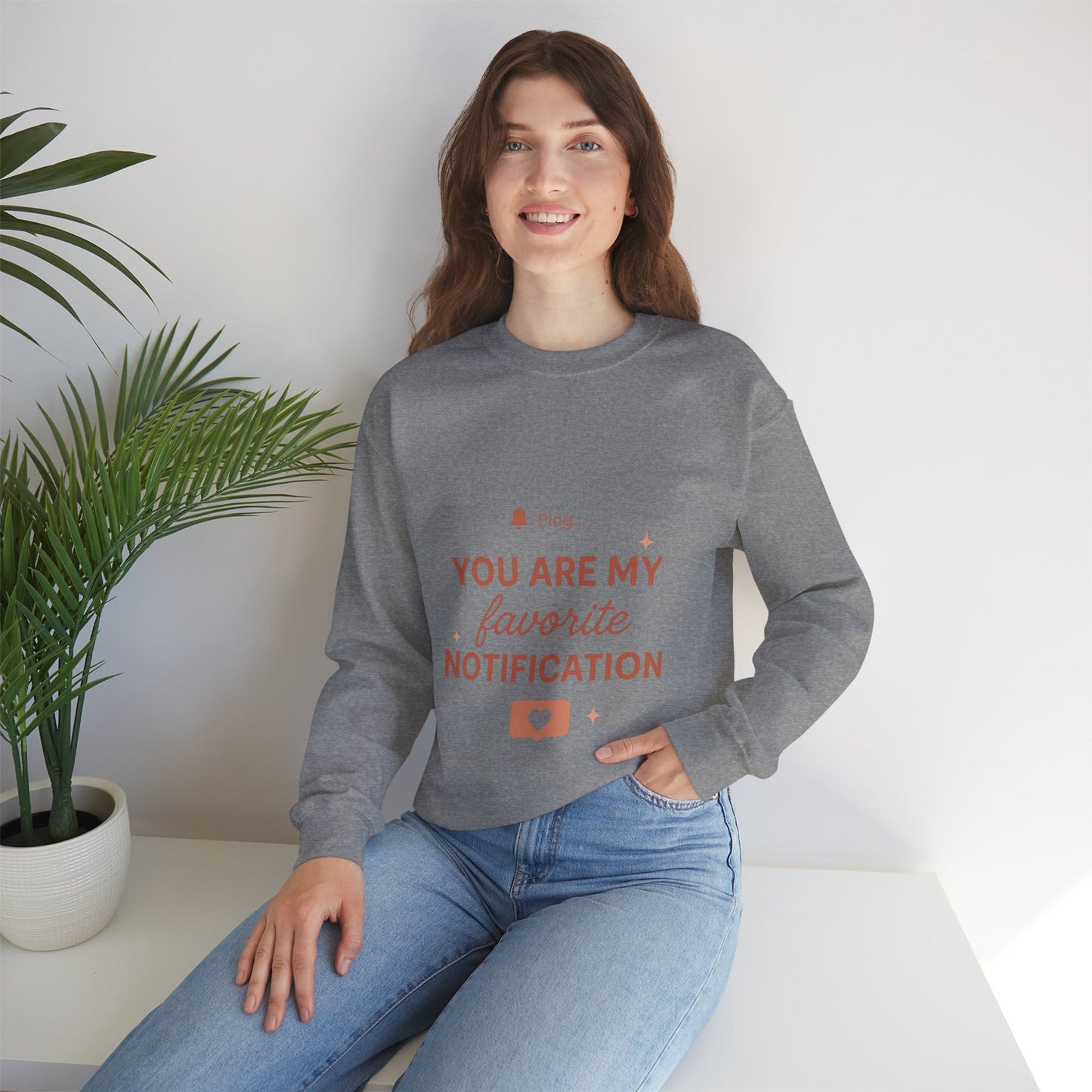 You Are My Favorite Notification Sweatshirt — Cute Text Graphic Crewneck