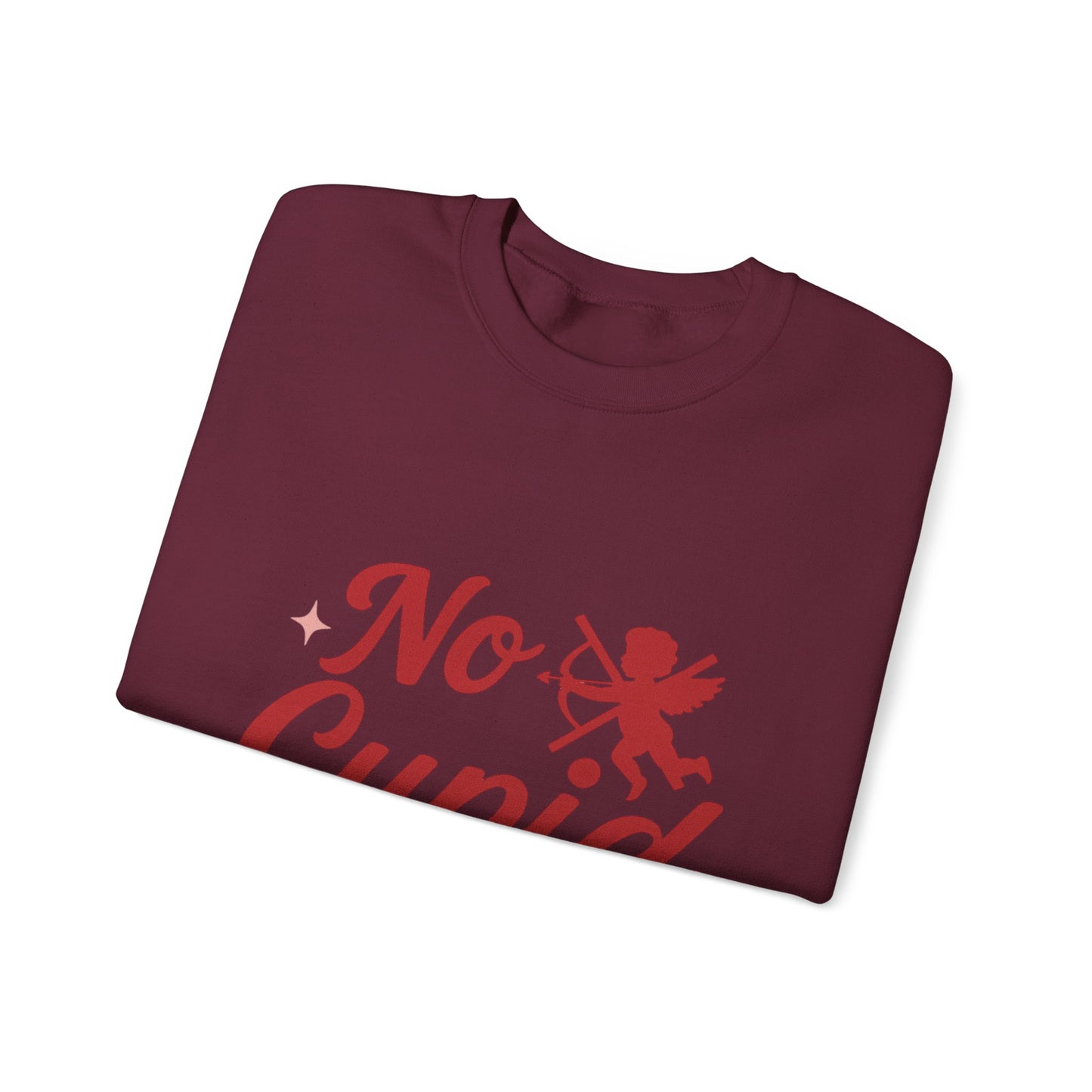 No Cupid Needed Here Sweatshirt — Funny Valentine's Day Crewneck