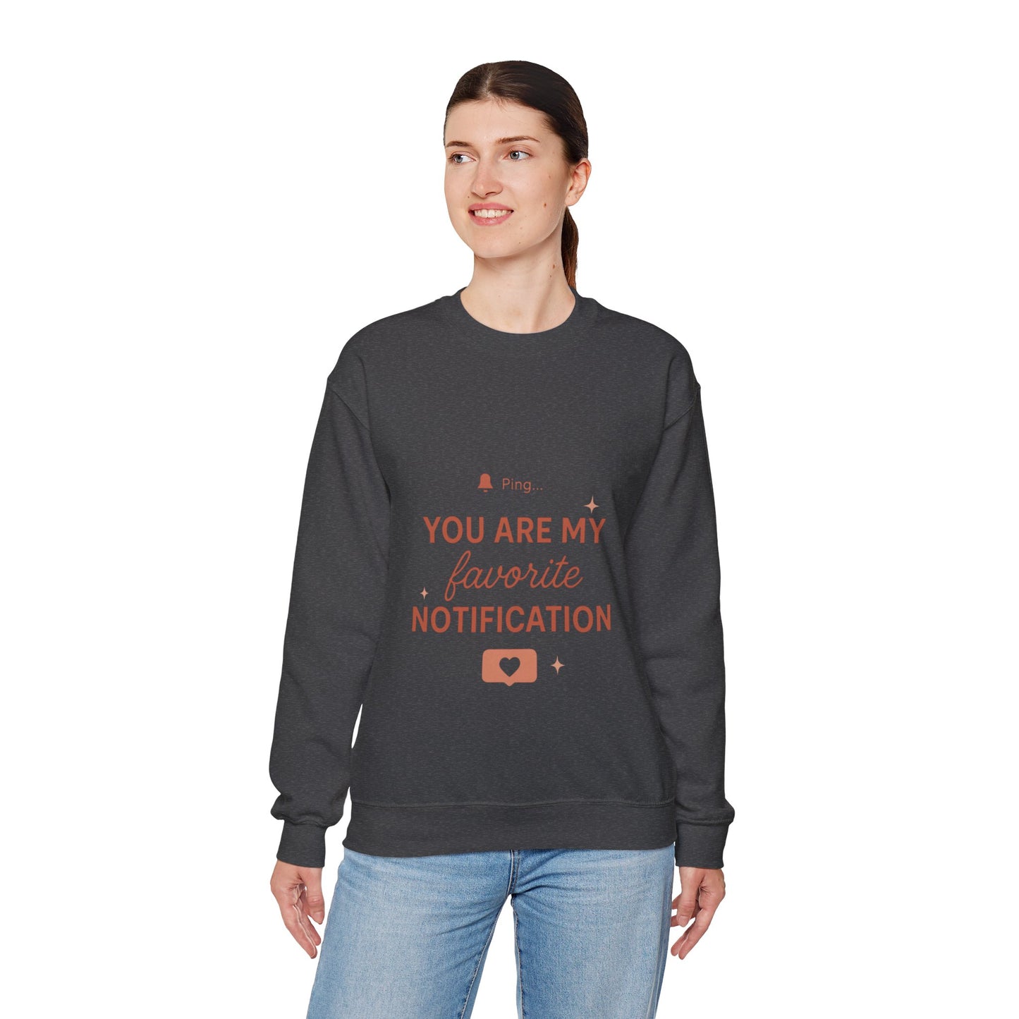 You Are My Favorite Notification Sweatshirt — Cute Text Graphic Crewneck