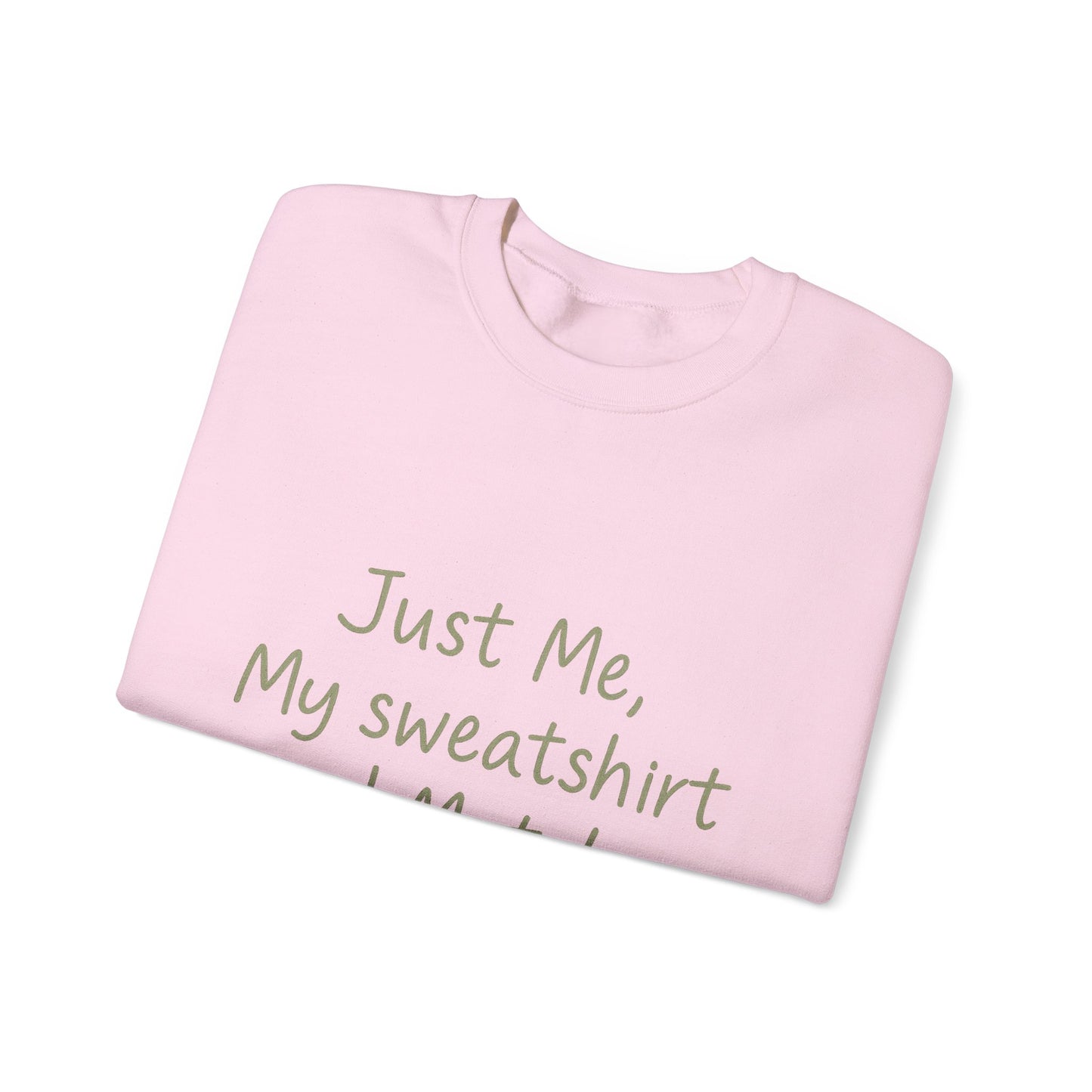 Crewneck Sweatshirt - "Just Me, My Sweatshirt and Matcha" Cozy Matcha Lover Pullover