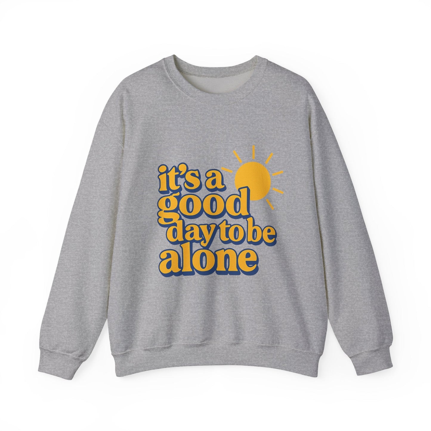 "It's a Good Day to Be Alone" Crewneck Sweatshirt Printify
