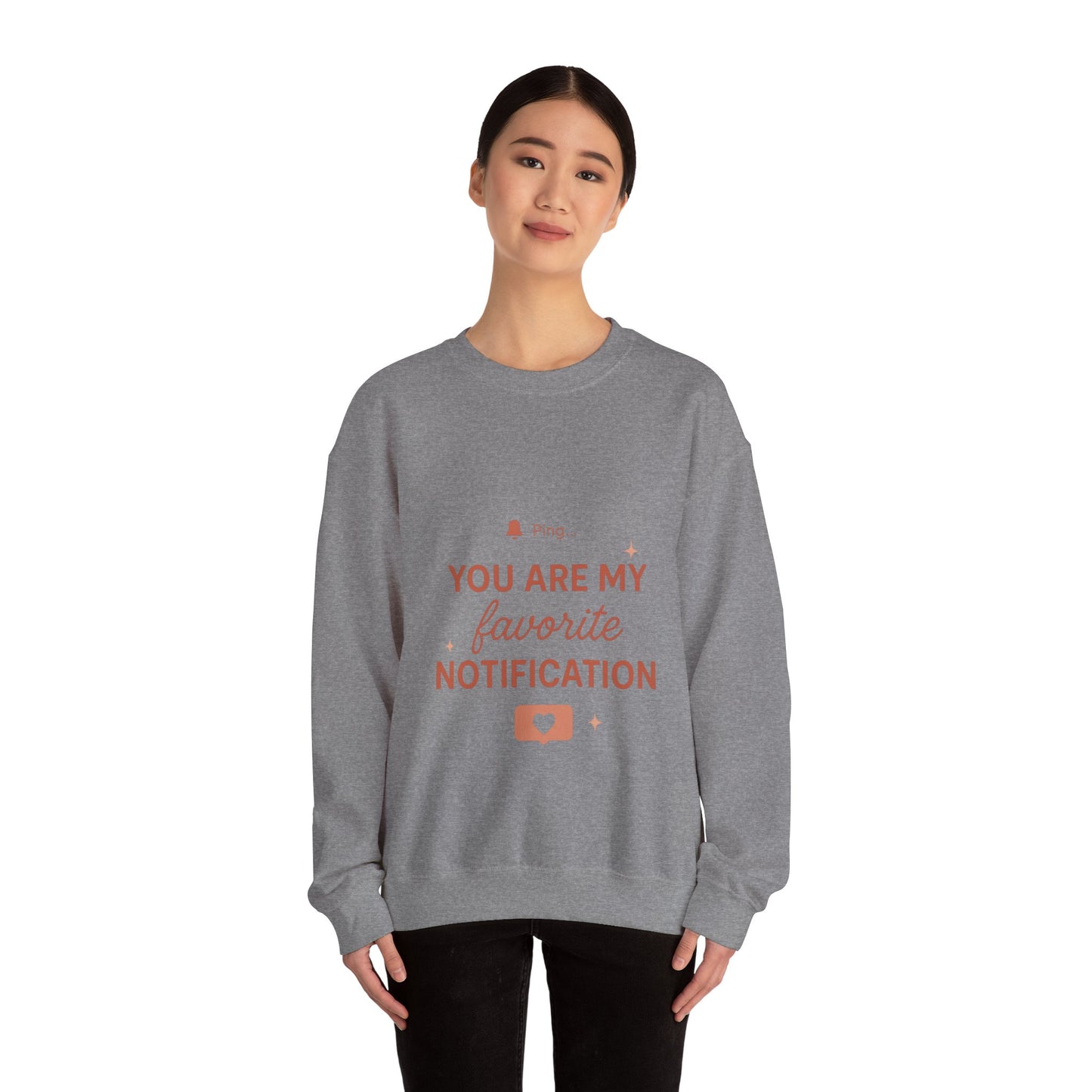 You Are My Favorite Notification Sweatshirt — Cute Text Graphic Crewneck