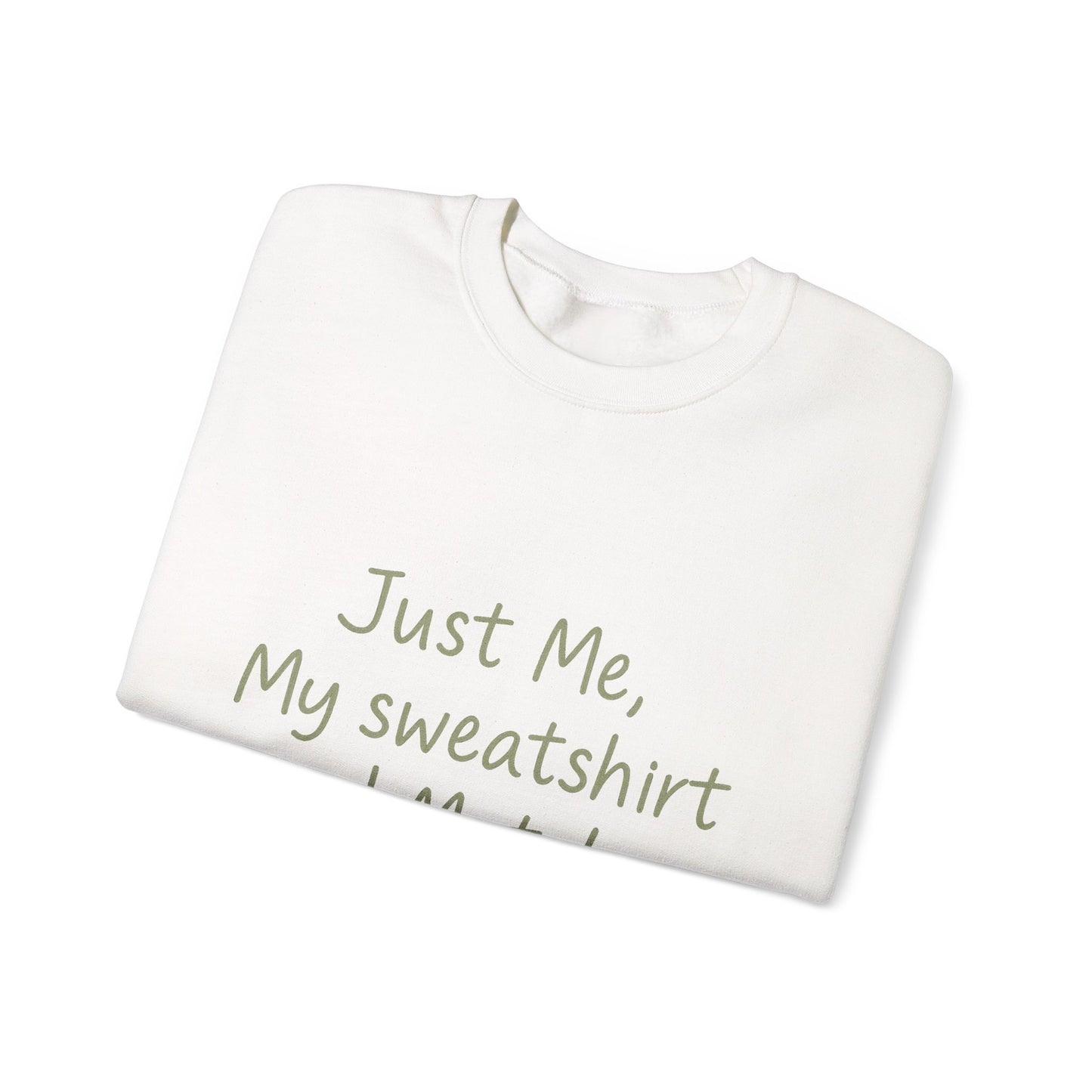 Crewneck Sweatshirt - "Just Me, My Sweatshirt and Matcha" Cozy Matcha Lover Pullover