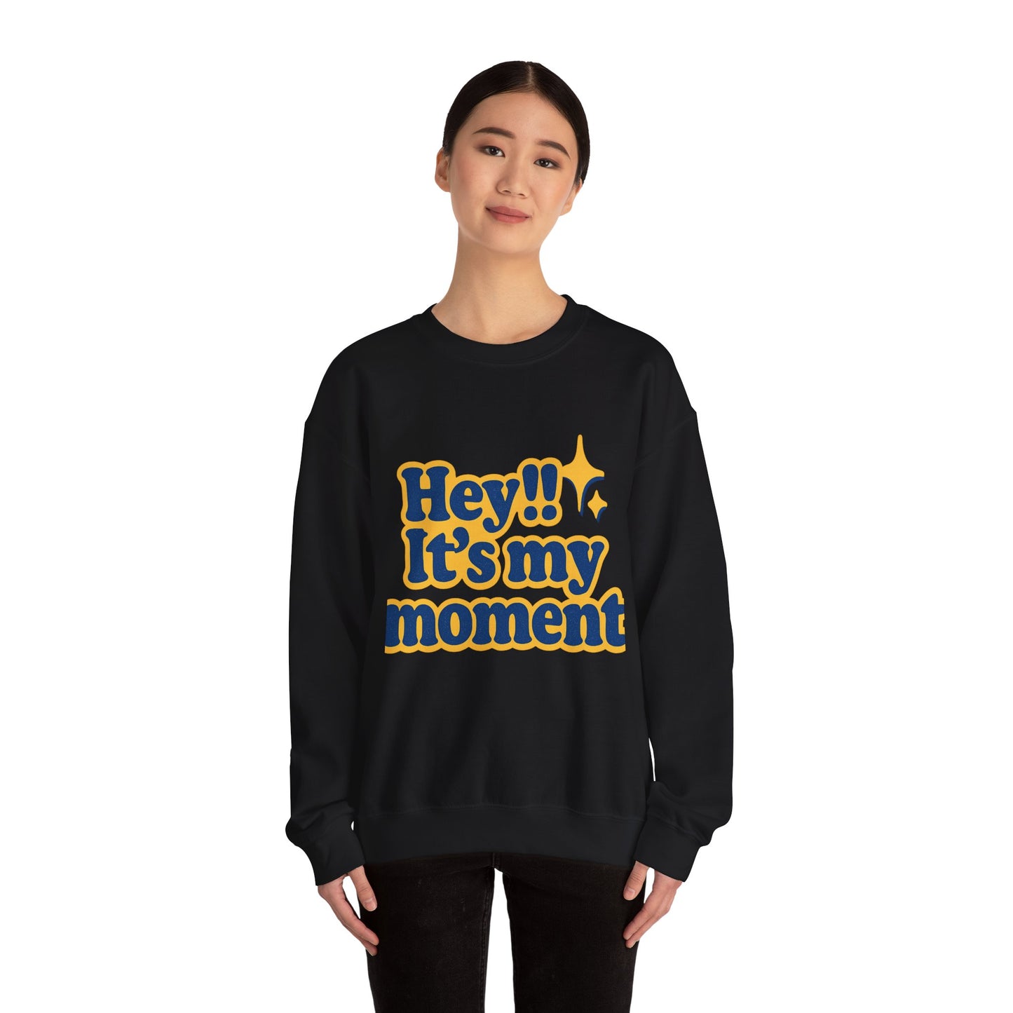 Hey!! It's My Moment Crewneck Sweatshirt