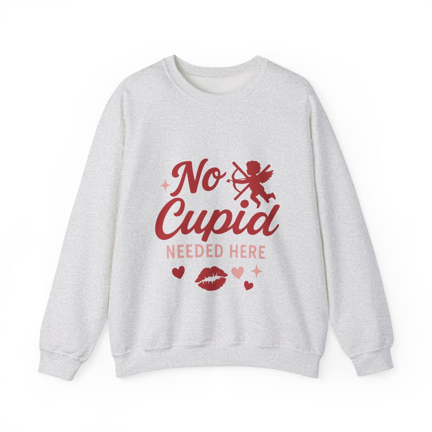 No Cupid Needed Here Sweatshirt — Funny Valentine's Day Crewneck