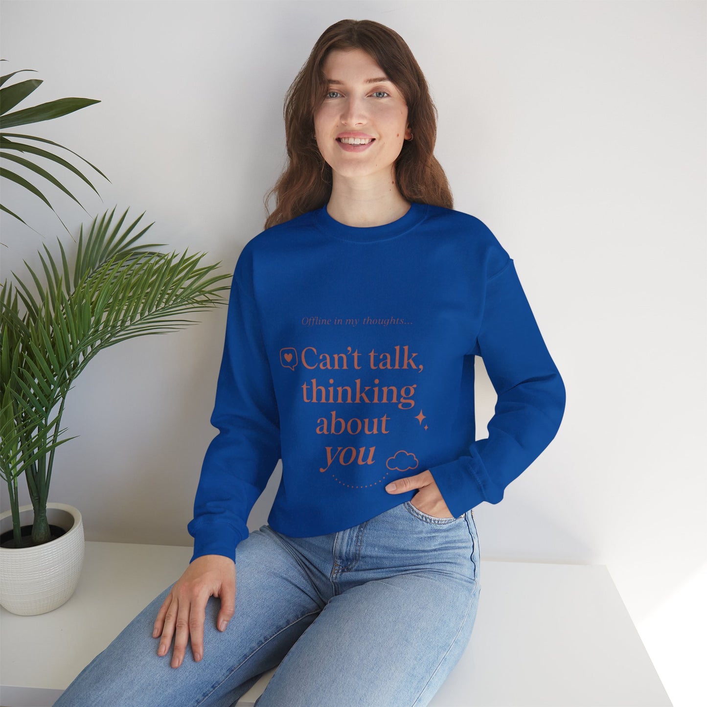 Can’t talk, thinking about you Sweatshirt | Romantic Text Graphic