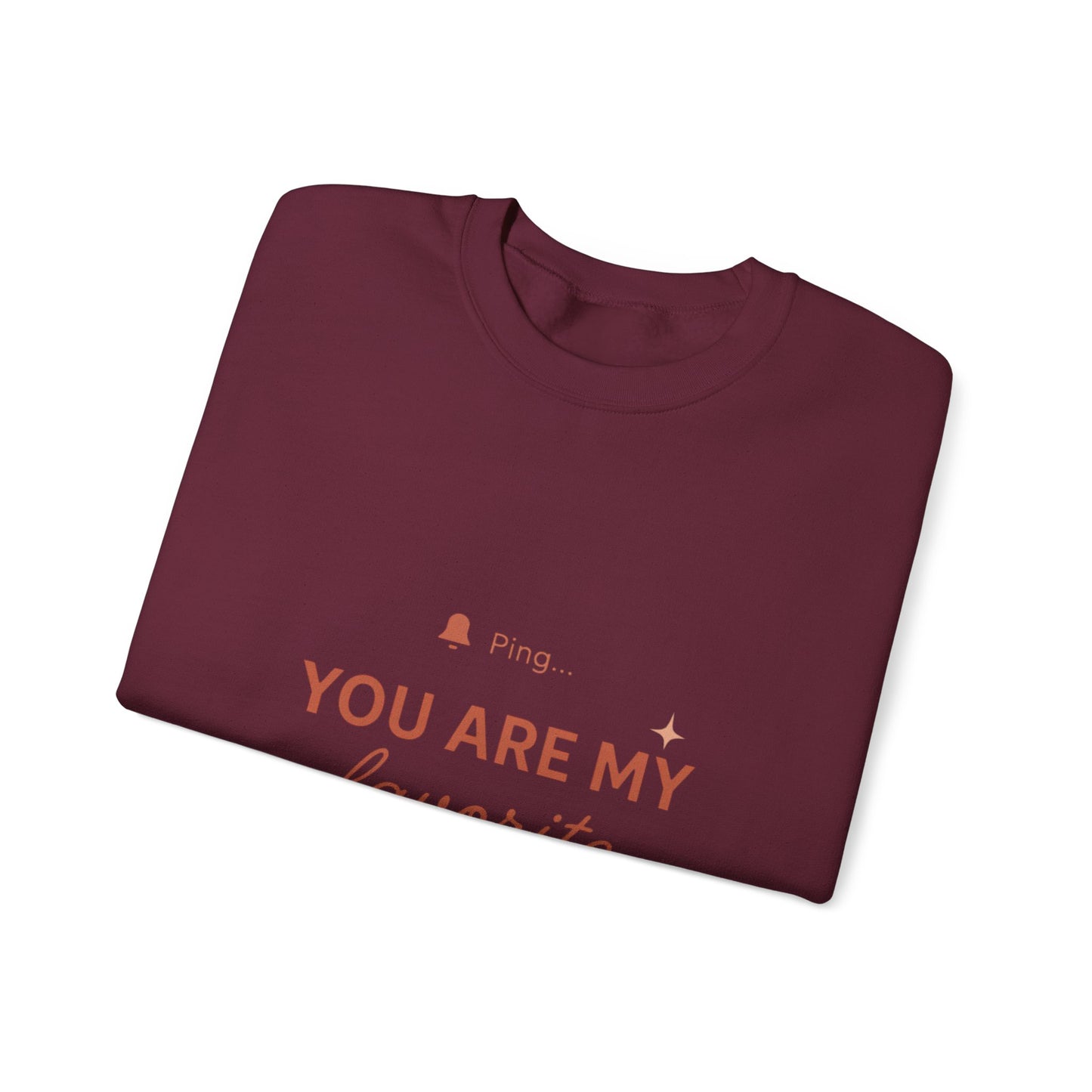 You Are My Favorite Notification Sweatshirt — Cute Text Graphic Crewneck