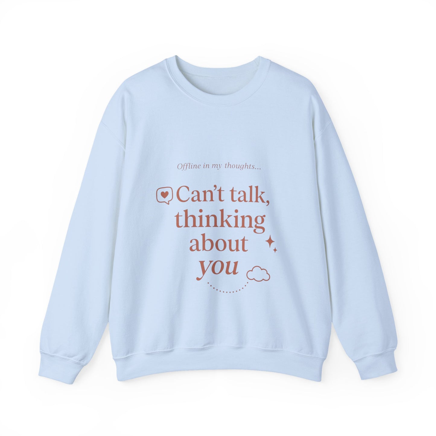 Can’t talk, thinking about you Sweatshirt | Romantic Text Graphic