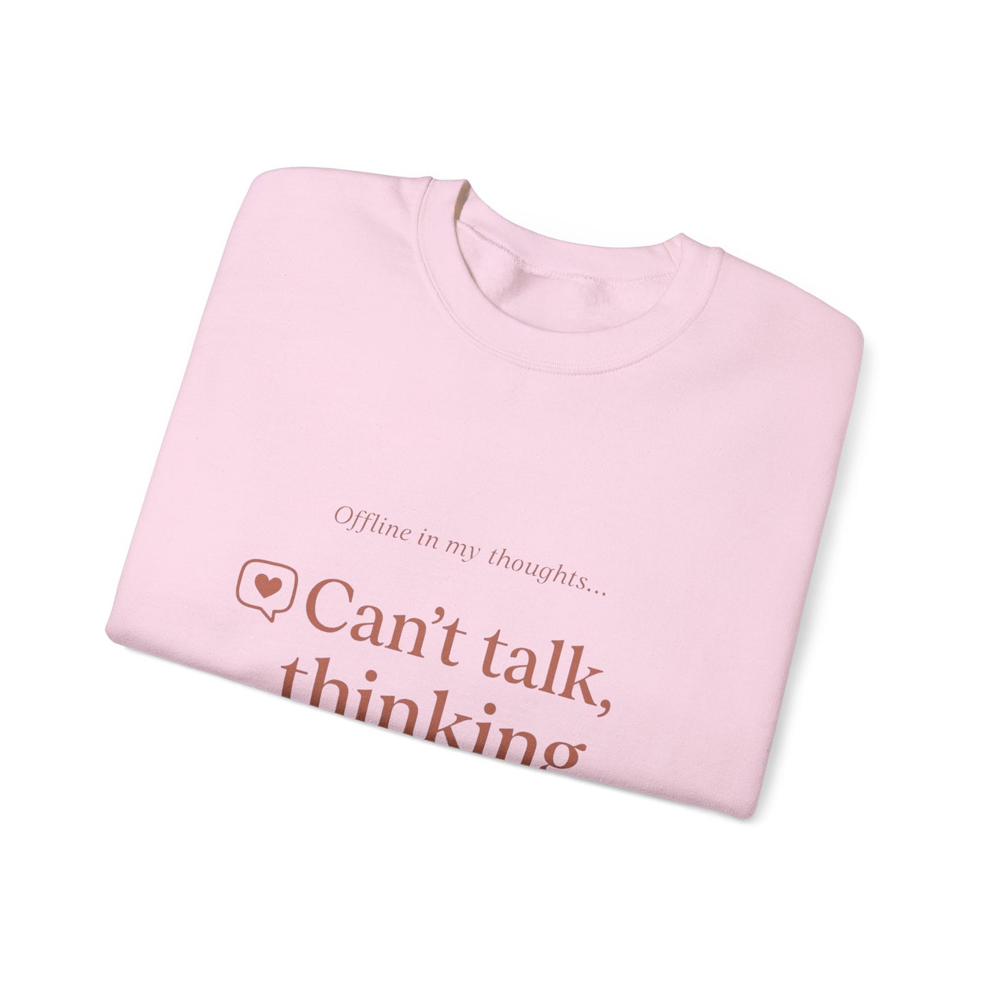Can’t talk, thinking about you Sweatshirt | Romantic Text Graphic