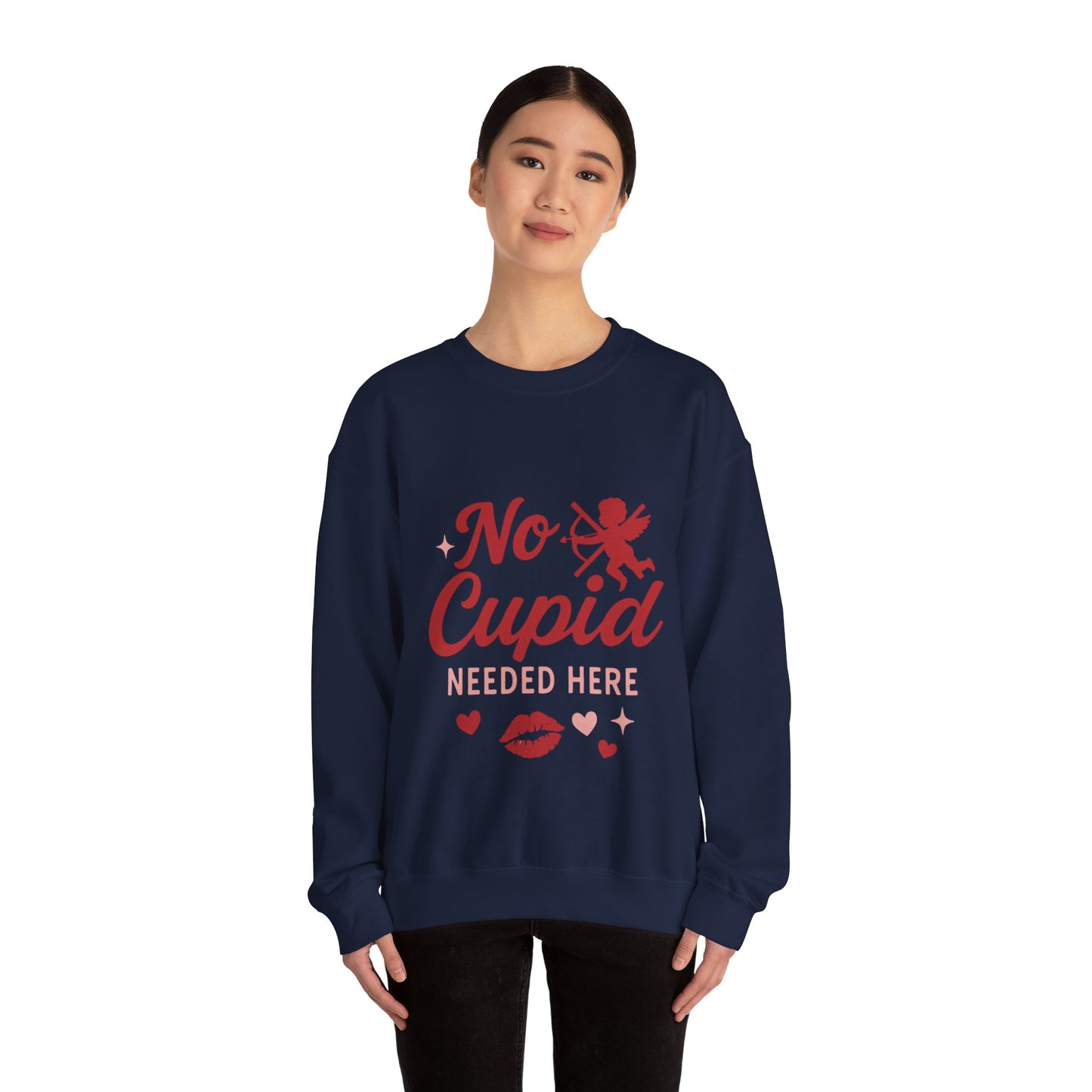 No Cupid Needed Here Sweatshirt — Funny Valentine's Day Crewneck