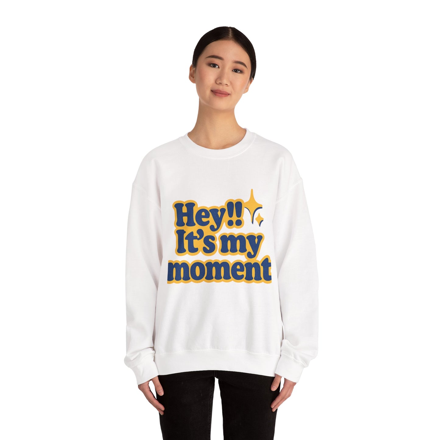Hey!! It's My Moment Crewneck Sweatshirt