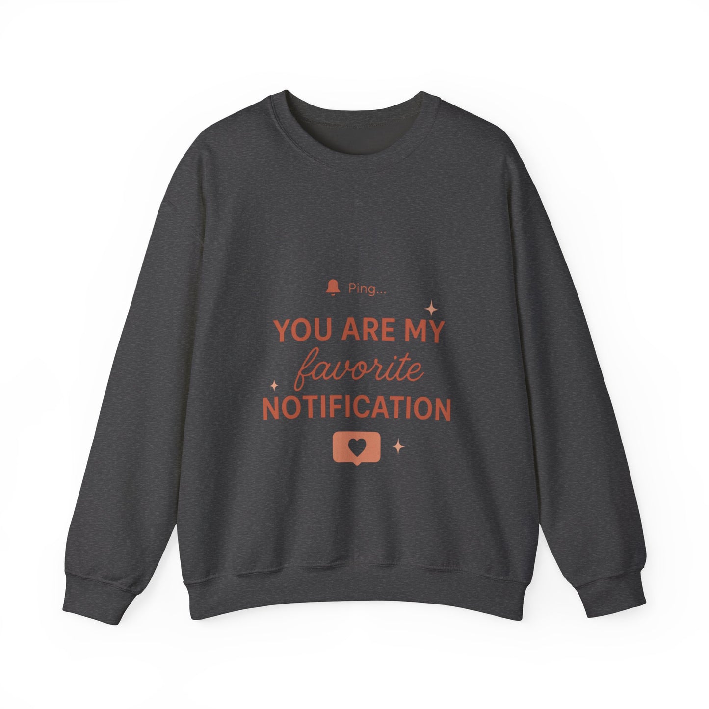 You Are My Favorite Notification Sweatshirt — Cute Text Graphic Crewneck