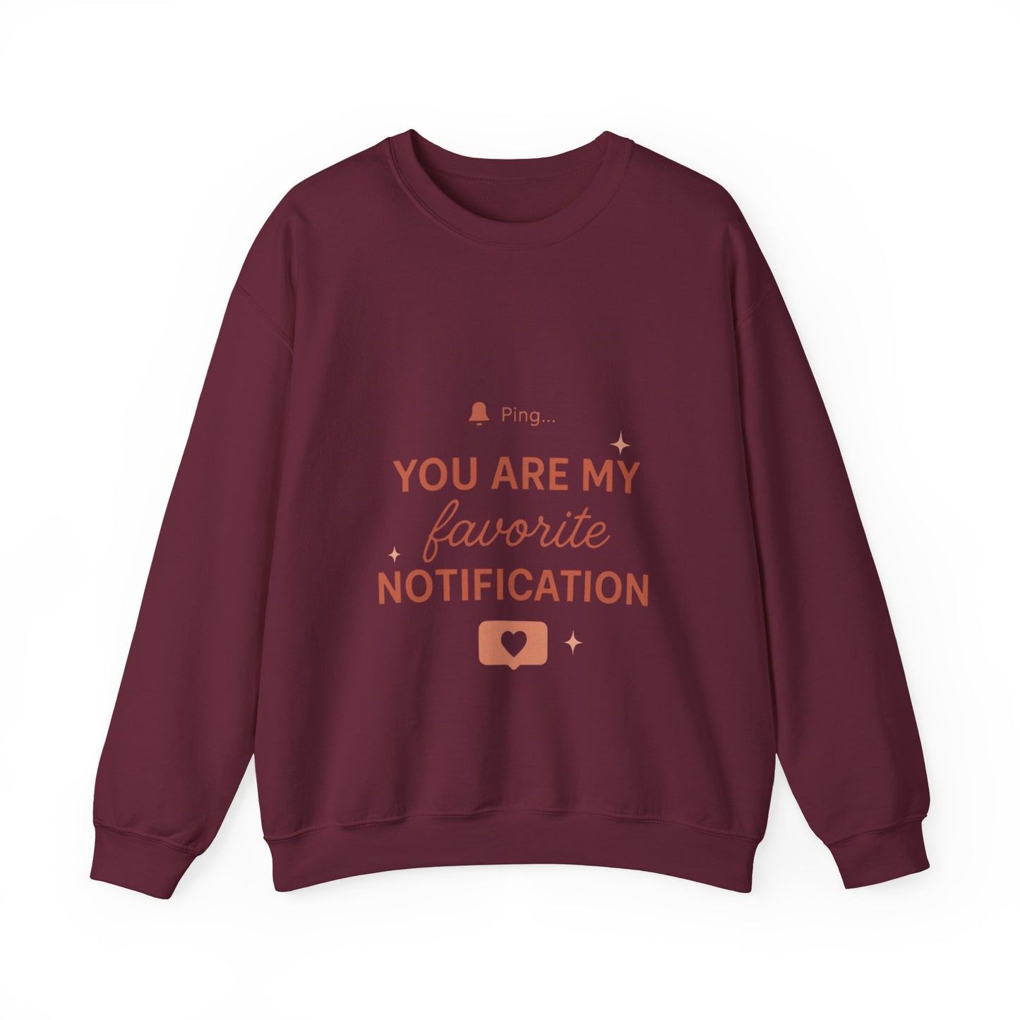 You Are My Favorite Notification Sweatshirt — Cute Text Graphic Crewneck