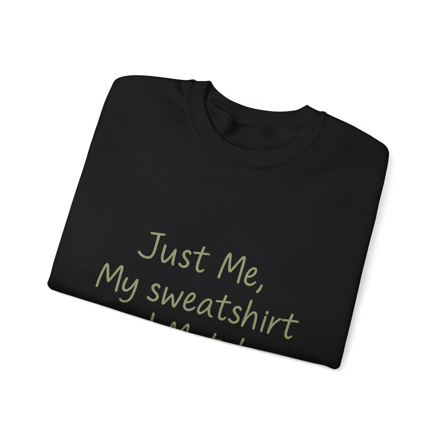 Crewneck Sweatshirt - "Just Me, My Sweatshirt and Matcha" Cozy Matcha Lover Pullover