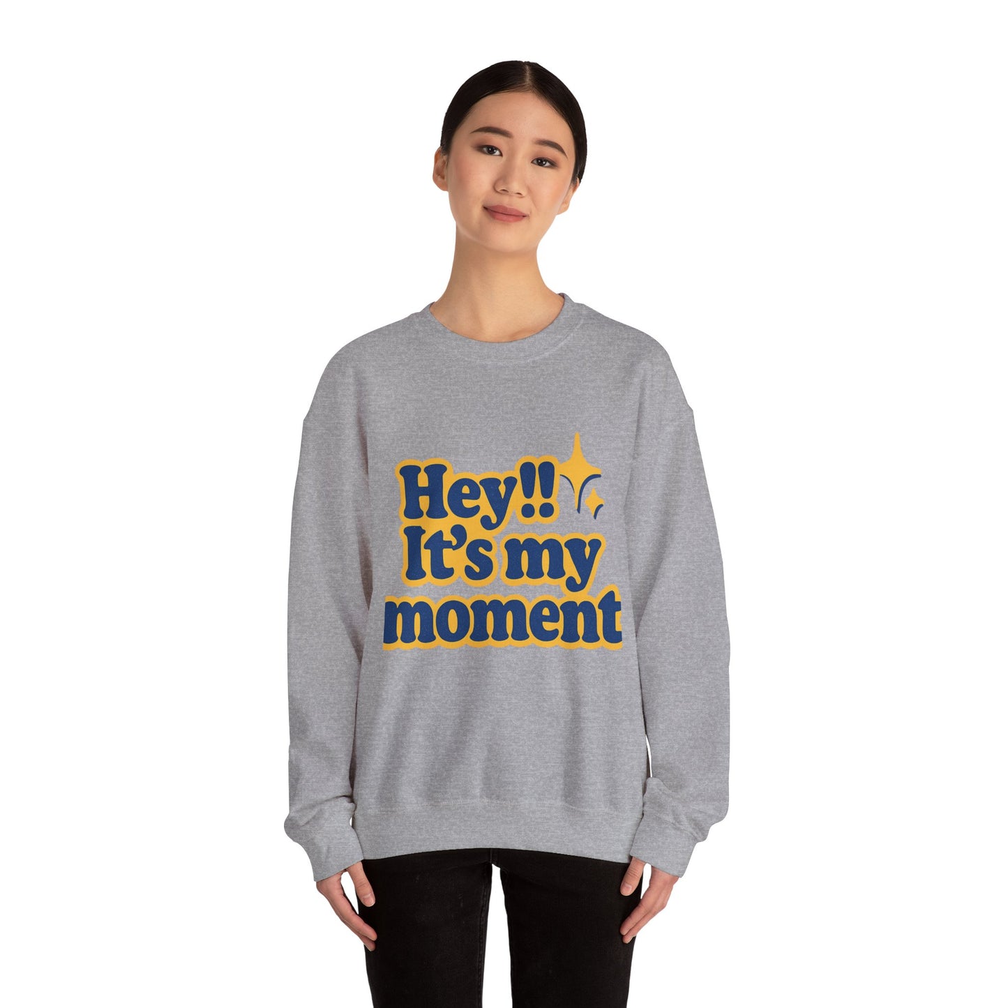 Hey!! It's My Moment Crewneck Sweatshirt
