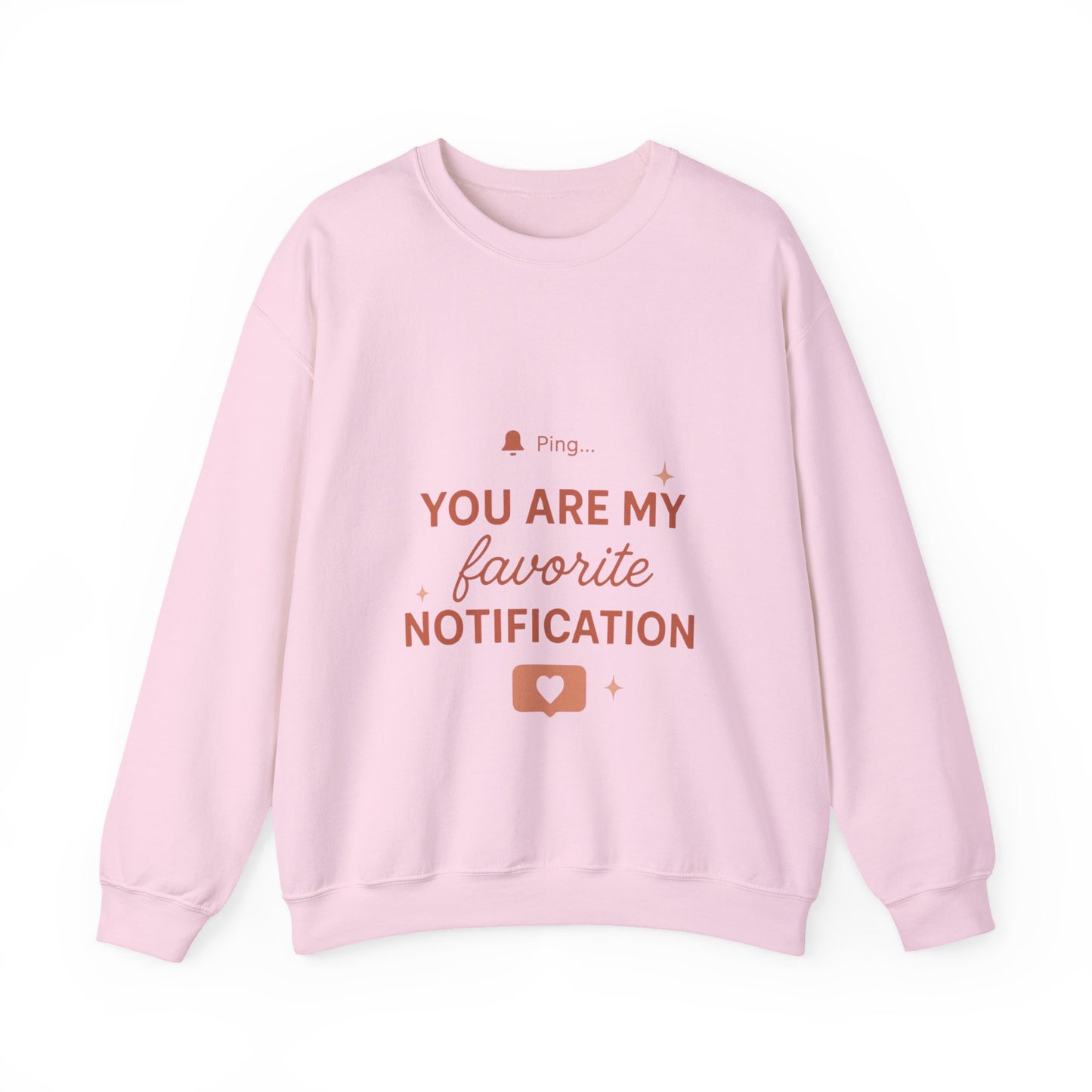 You Are My Favorite Notification Sweatshirt — Cute Text Graphic Crewneck