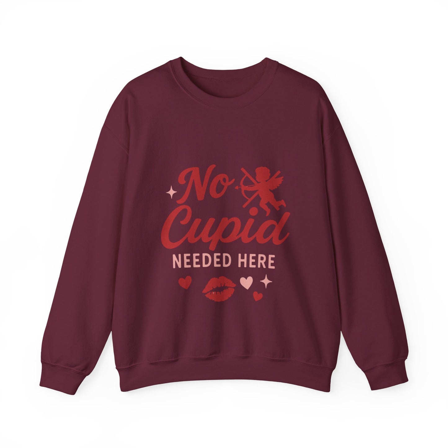 No Cupid Needed Here Sweatshirt — Funny Valentine's Day Crewneck