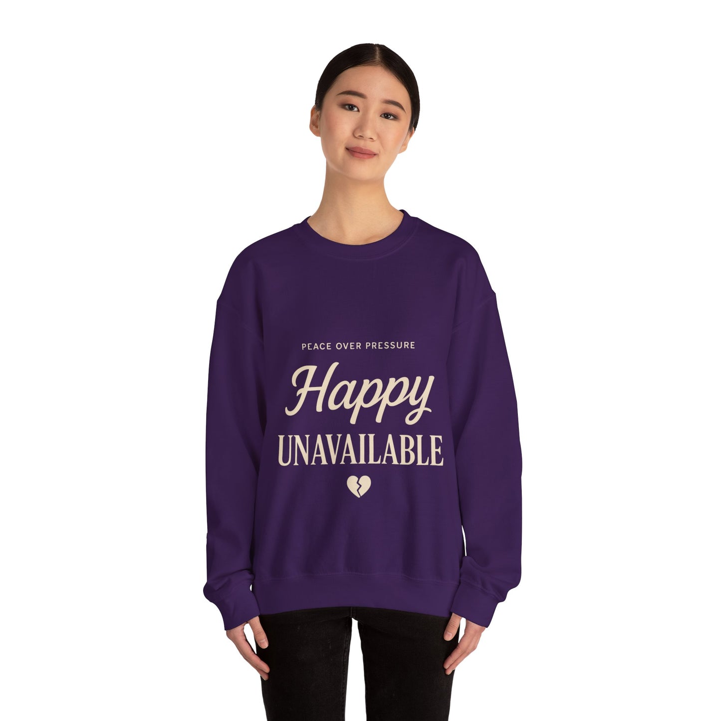 Happy Unavailable Sweatshirt | Peace Over Pressure, Broken Heart Graphic