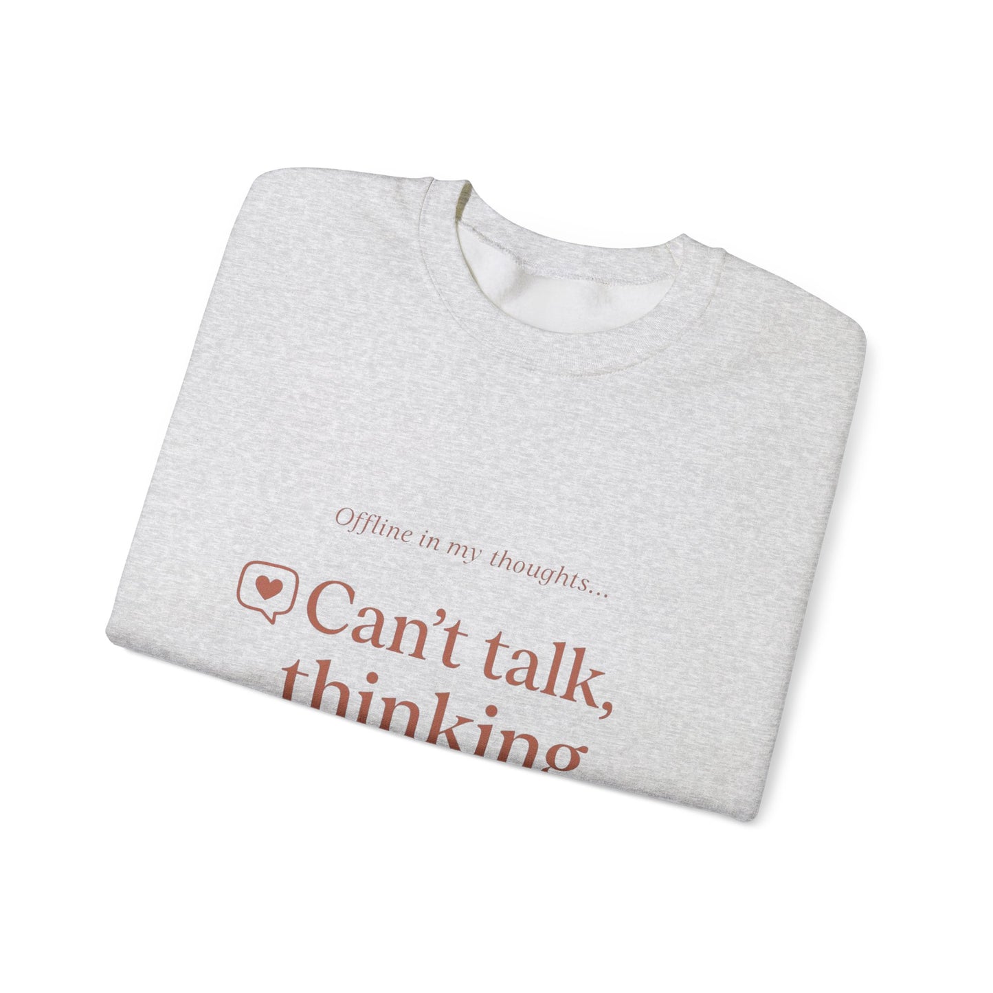Can’t talk, thinking about you Sweatshirt | Romantic Text Graphic