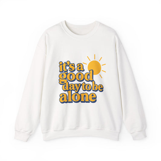 "It's a Good Day to Be Alone" Crewneck Sweatshirt