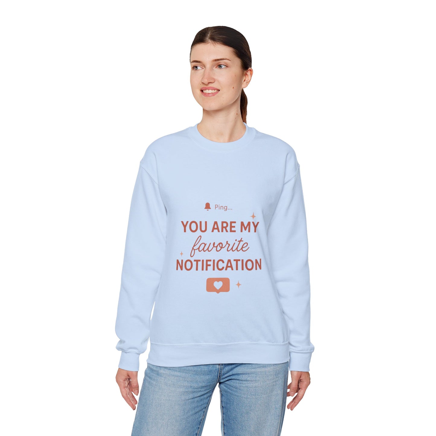You Are My Favorite Notification Sweatshirt — Cute Text Graphic Crewneck
