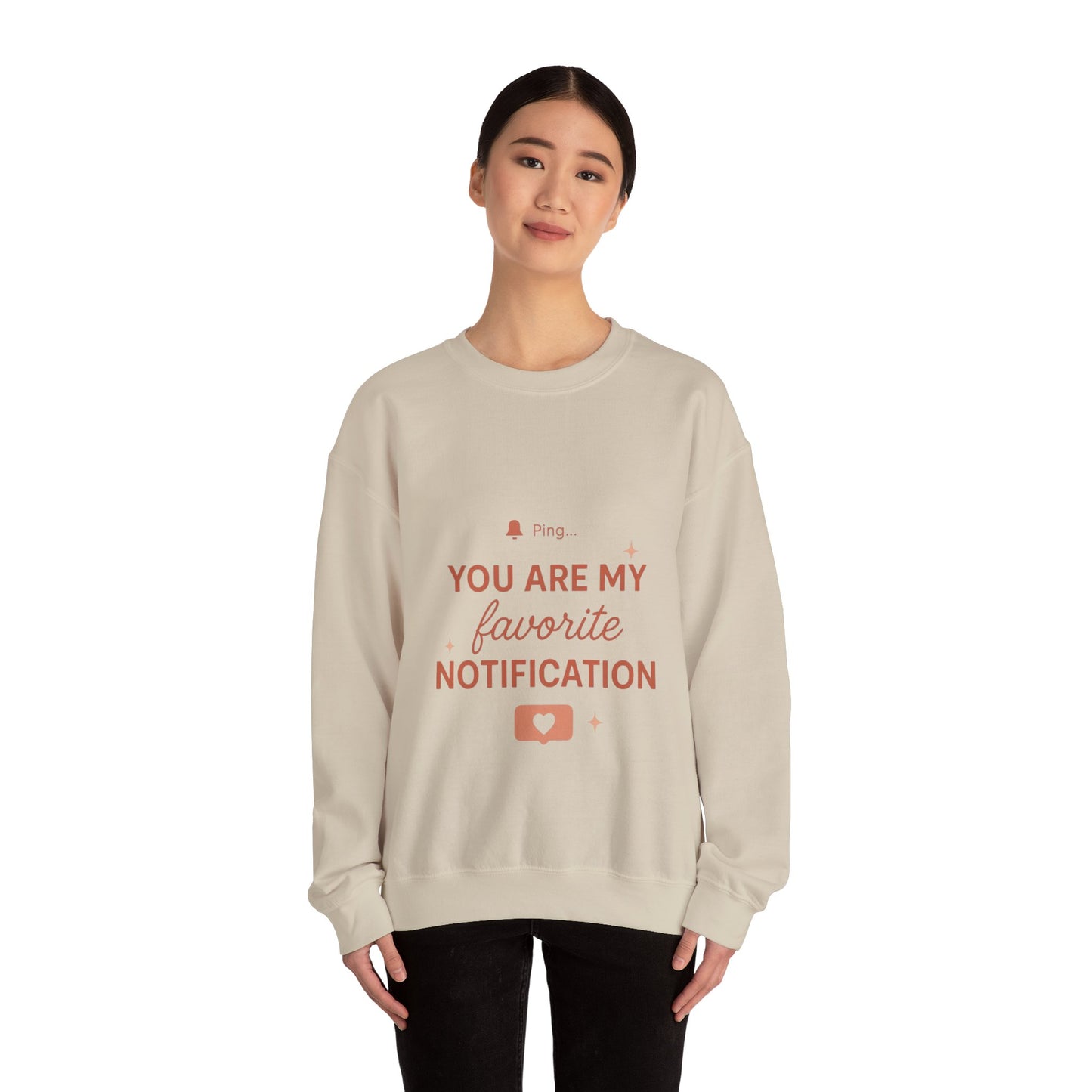 You Are My Favorite Notification Sweatshirt — Cute Text Graphic Crewneck